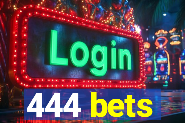 444 bets